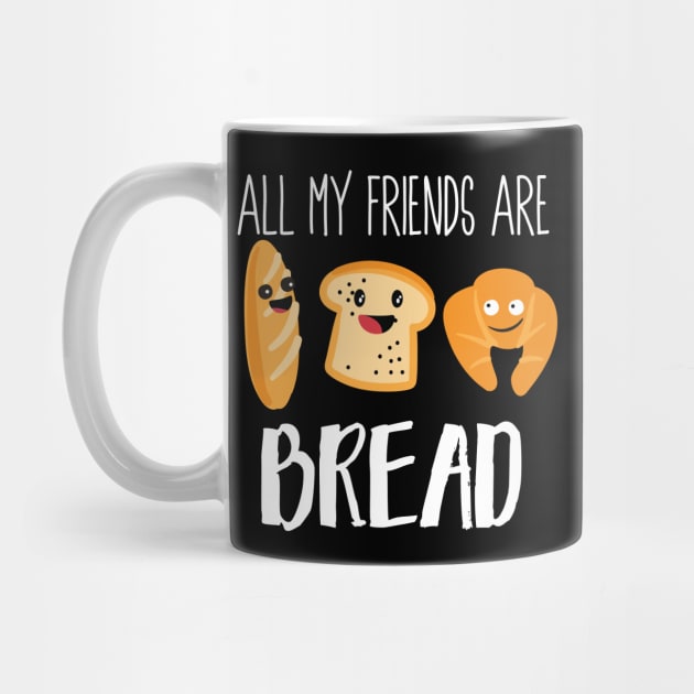 All My Friends Are Bread by Eugenex